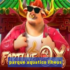 parque aquatico ilheus